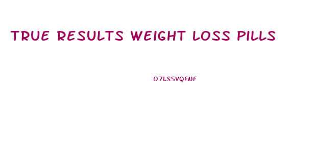 True Results Weight Loss Pills