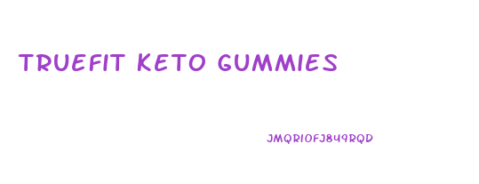 Truefit Keto Gummies