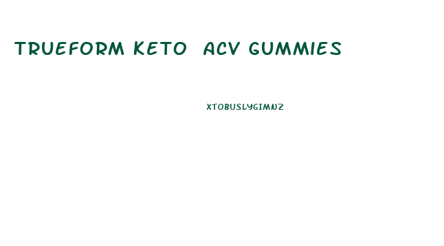 Trueform Keto Acv Gummies