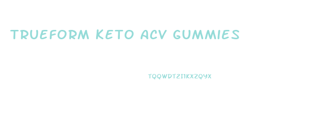 Trueform Keto Acv Gummies