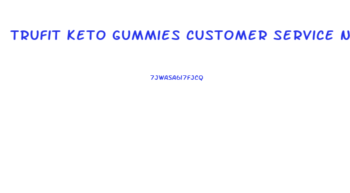 Trufit Keto Gummies Customer Service Number