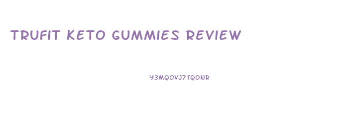 Trufit Keto Gummies Review