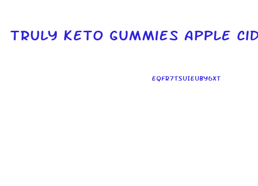 Truly Keto Gummies Apple Cider Vinegar