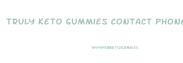 Truly Keto Gummies Contact Phone Number
