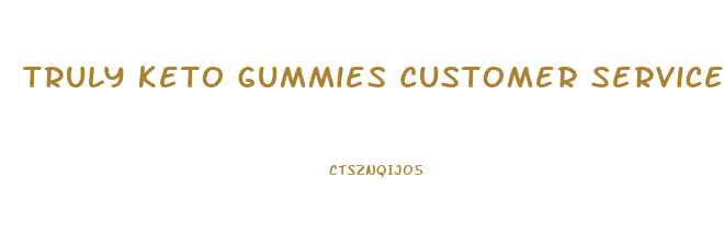 Truly Keto Gummies Customer Service