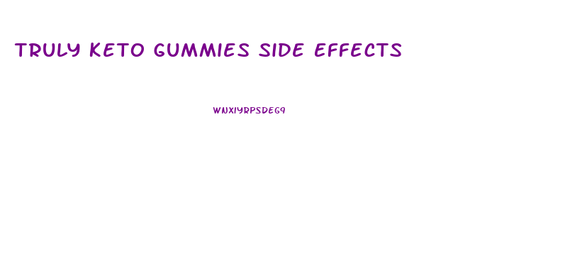 Truly Keto Gummies Side Effects