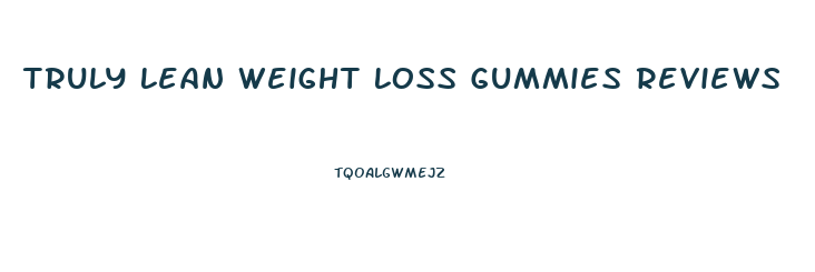 Truly Lean Weight Loss Gummies Reviews