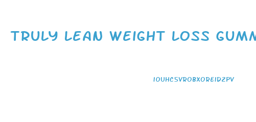 Truly Lean Weight Loss Gummies Reviews
