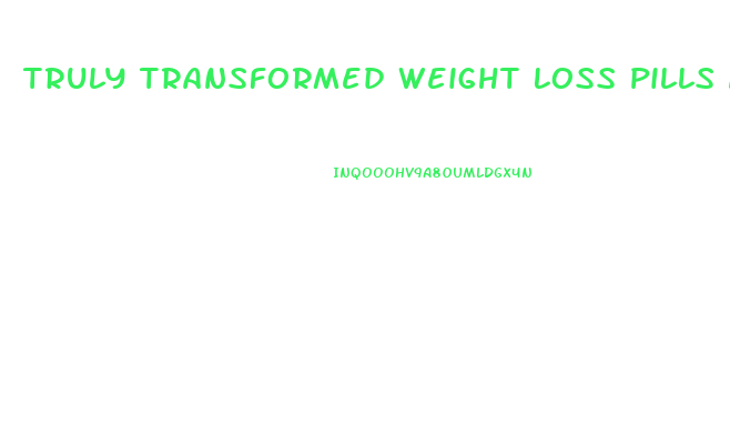 Truly Transformed Weight Loss Pills At Walmart