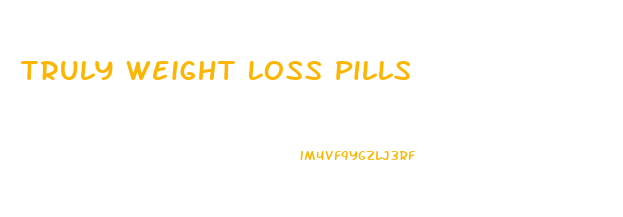 Truly Weight Loss Pills