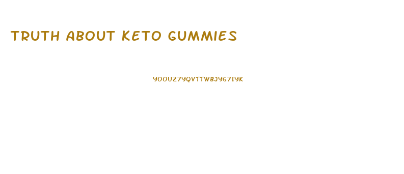 Truth About Keto Gummies