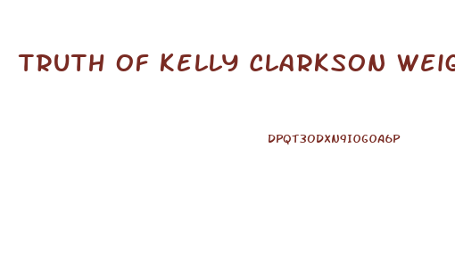 Truth Of Kelly Clarkson Weight Loss