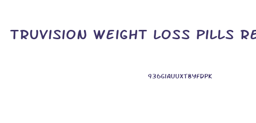 Truvision Weight Loss Pills Review