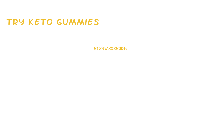 Try Keto Gummies