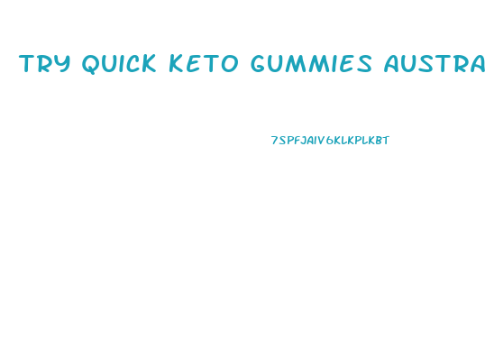 Try Quick Keto Gummies Australia