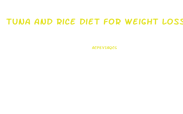 Tuna And Rice Diet For Weight Loss