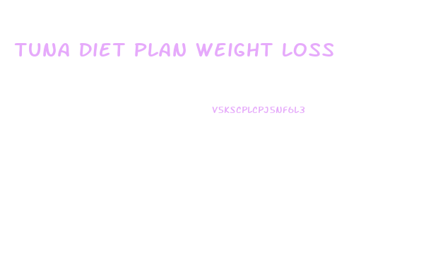 Tuna Diet Plan Weight Loss