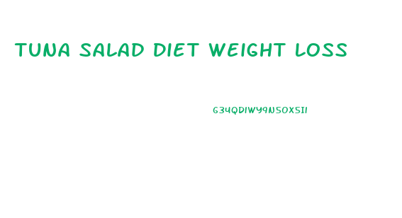 Tuna Salad Diet Weight Loss