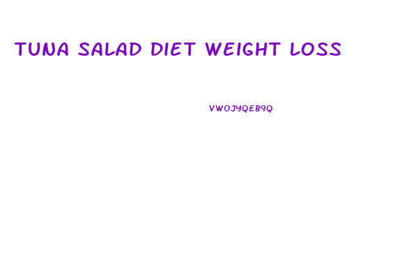 Tuna Salad Diet Weight Loss