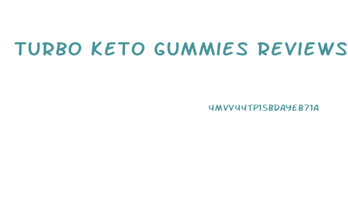 Turbo Keto Gummies Reviews