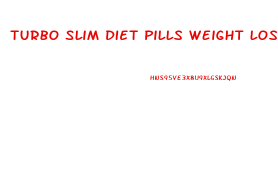 Turbo Slim Diet Pills Weight Loss