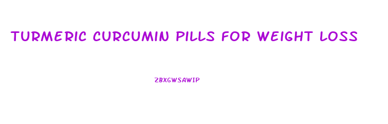 Turmeric Curcumin Pills For Weight Loss