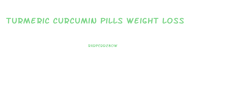 Turmeric Curcumin Pills Weight Loss