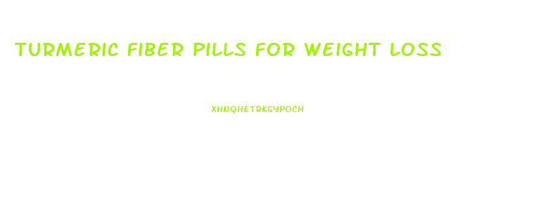 Turmeric Fiber Pills For Weight Loss