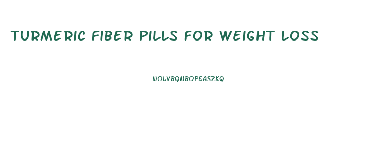 Turmeric Fiber Pills For Weight Loss