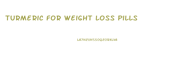 Turmeric For Weight Loss Pills