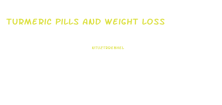 Turmeric Pills And Weight Loss