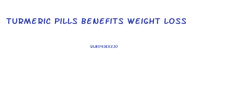 Turmeric Pills Benefits Weight Loss