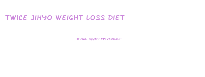 Twice Jihyo Weight Loss Diet