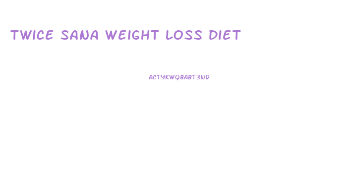 Twice Sana Weight Loss Diet