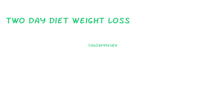 Two Day Diet Weight Loss