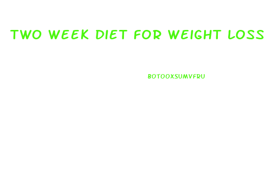 Two Week Diet For Weight Loss