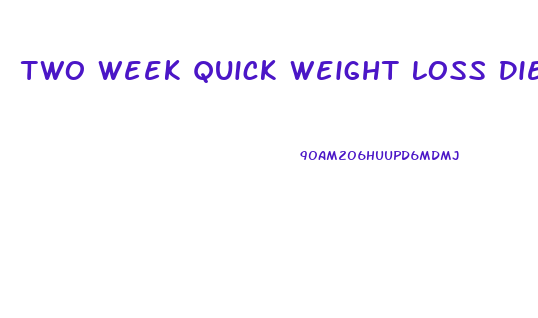 Two Week Quick Weight Loss Diet