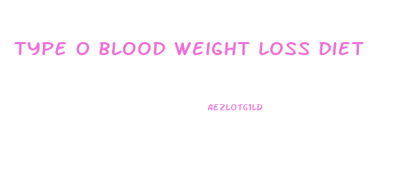 Type O Blood Weight Loss Diet