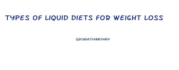 Types Of Liquid Diets For Weight Loss