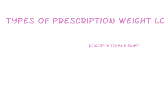 Types Of Prescription Weight Loss Pills