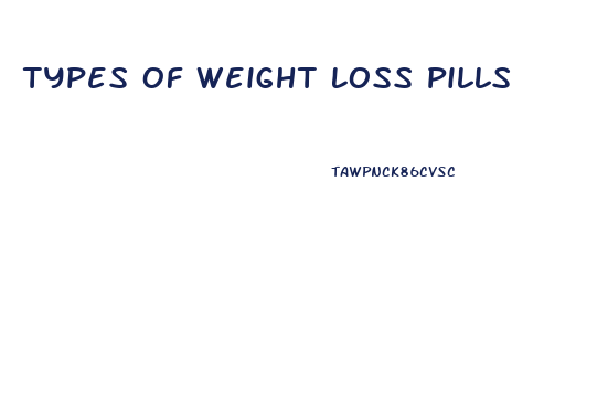 Types Of Weight Loss Pills