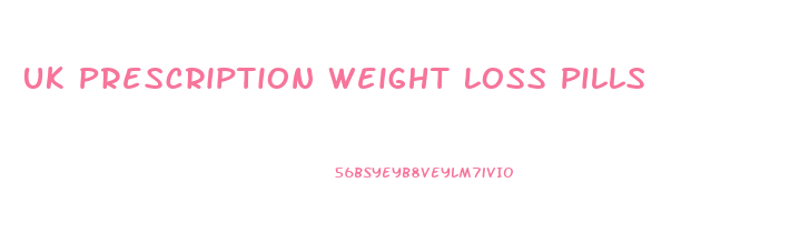 Uk Prescription Weight Loss Pills