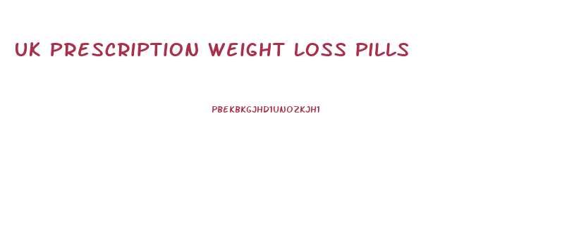 Uk Prescription Weight Loss Pills