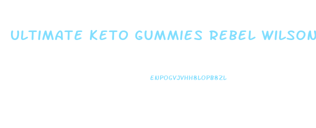 Ultimate Keto Gummies Rebel Wilson