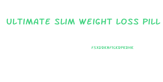 Ultimate Slim Weight Loss Pill