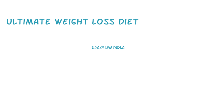 Ultimate Weight Loss Diet