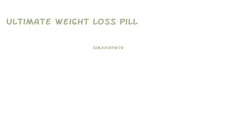 Ultimate Weight Loss Pill